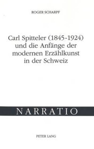 Cover for Scharpf Roger Scharpf · Carl Spitteler (1845-1924) und die Anfaenge der modernen Erzaehlkunst in der Schweiz (Paperback Book) (1999)