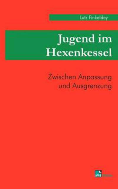 Cover for Lutz Finkeldey · Jugend im Hexenkessel: Zwischen Anpassung und Ausgrenzung (Paperback Book) [German edition] (2002)