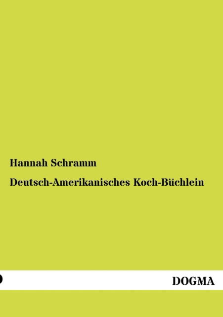 Cover for Hannah Schramm · Deutsch-Amerikanisches Koch-Buchlein (Paperback Book) [German, 1 edition] (2012)