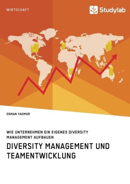 Cover for Osman Yagmur · Diversity Management und Teamentwicklung. Wie Unternehmen ein eigenes Diversity Management aufbauen (Paperback Book) (2018)