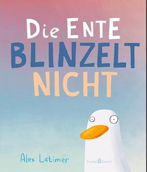Cover for Alex Latimer · Die Ente blinzelt nicht (Bok) (2023)