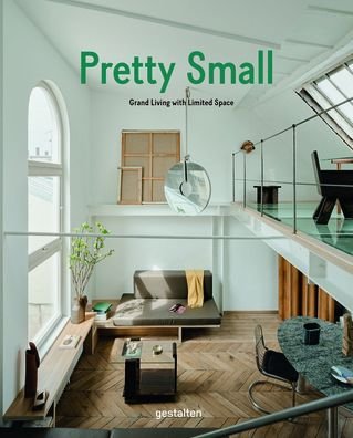 Cover for Gestalten · Pretty Small: Grand Living with Limited Space (Gebundenes Buch) (2022)