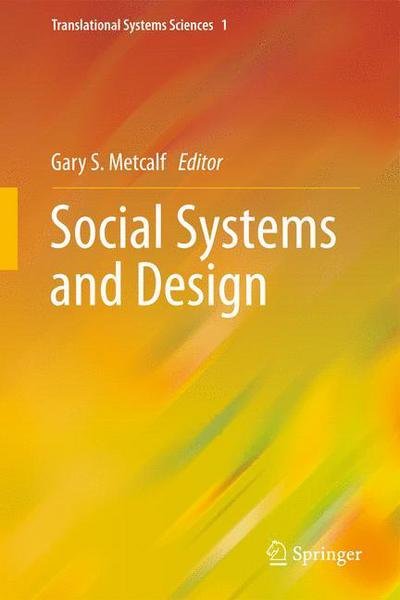 Gary S Metcalf · Social Systems and Design - Translational Systems Sciences (Hardcover Book) [2014 edition] (2014)