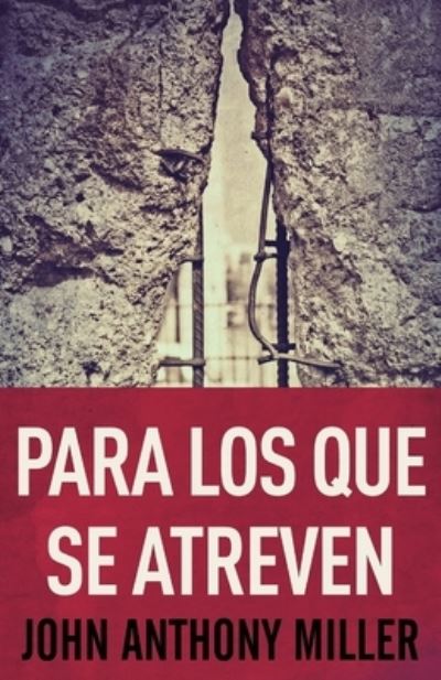 Para Los Que Se Atreven - John Anthony Miller - Books - Next Chapter Circle - 9784867525777 - August 6, 2021