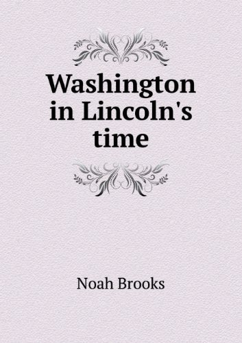 Cover for Noah Brooks · Washington in Lincoln's Time (Pocketbok) (2013)