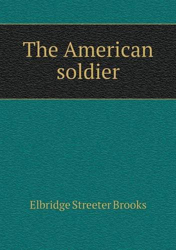 Cover for Elbridge Streeter Brooks · The American Soldier (Paperback Book) (2013)