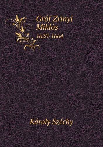 Gróf Zrinyi Miklós 1620-1664 - Károly Széchy - Books - Book on Demand Ltd. - 9785518958777 - 2014