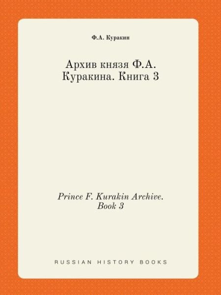 Cover for F a Kurakin · Prince F. Kurakin Archive. Book 3 (Paperback Book) (2015)