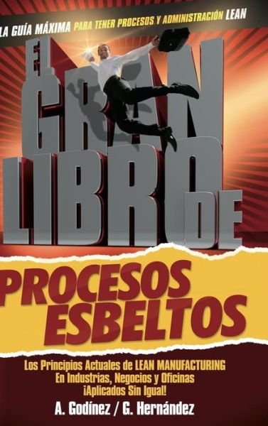 Cover for Msc. Ana María Godínez González · El Gran Libro De Los Procesos Esbeltos (Hardcover bog) [Spanish edition] (2014)