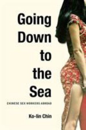 Cover for Ko-lin Chin · Going Down to the Sea: Chinese Sex Workers Abroad - Going Down to the Sea (Pocketbok) (2014)