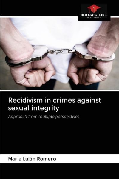 Cover for María Luján Romero · Recidivism in crimes against sexual integrity (Pocketbok) (2020)