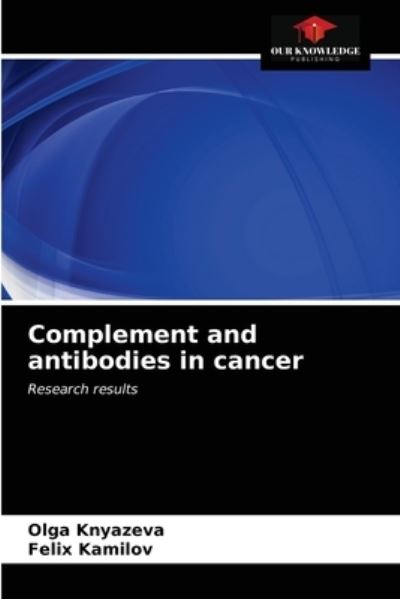 Cover for Olga Knyazeva · Complement and antibodies in cancer (Paperback Book) (2021)