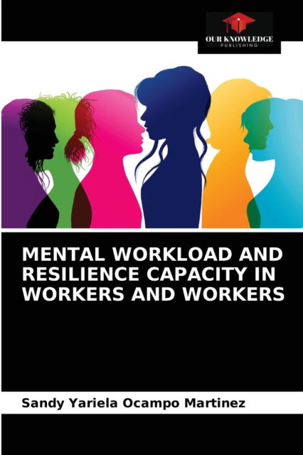 Cover for Sandy Yariela Ocampo Martinez · Mental Workload and Resilience Capacity in Workers and Workers (Paperback Book) (2021)