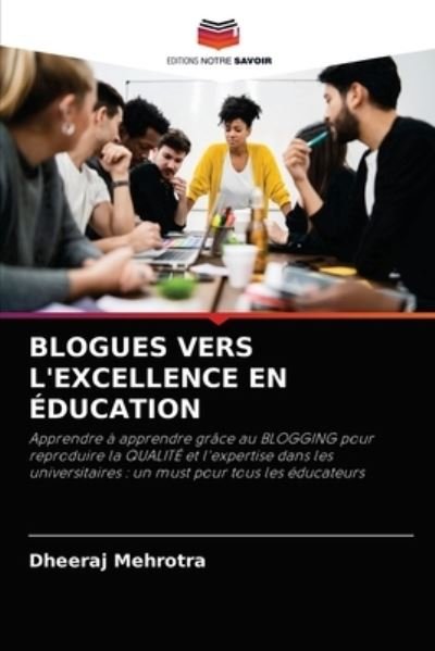 Blogues Vers l'Excellence En Education - Dheeraj Mehrotra - Libros - Editions Notre Savoir - 9786204056777 - 2 de septiembre de 2021