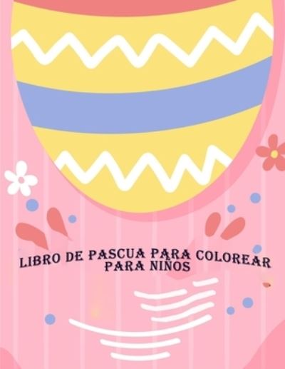 Libro de Pascua Para Colorear Para Ninos - Deeasy Books - Livros - Publisher - 9788248614777 - 9 de abril de 2021