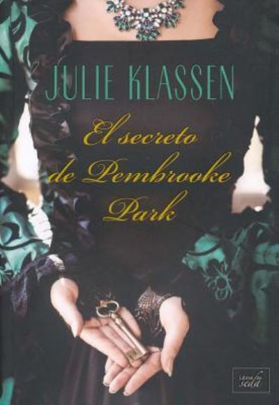 Cover for Julie Klassen · El Secreto de Pembrooke Park (Paperback Book) (2018)