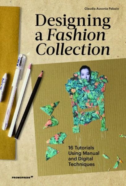 Cover for Claudia Ausonia Palazio · Designing a Fashion Collection: 16 Tutorials Using Manual and Digital Techniques (Paperback Bog) (2021)
