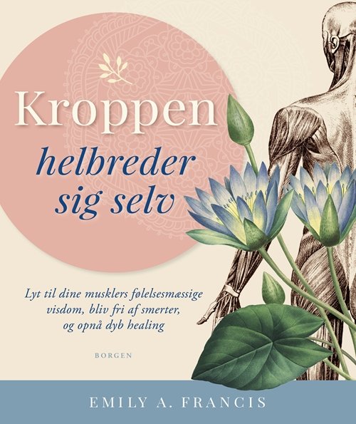 Cover for Emily A. Francis · Kroppen helbreder sig selv (Sewn Spine Book) [1. Painos] (2018)