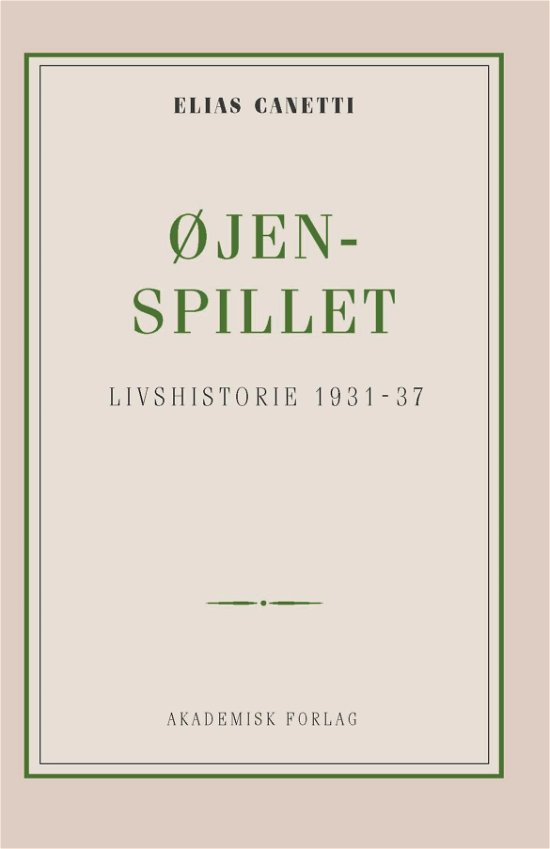 Øjenspillet: livshistorie 1931-1937 - Elias Canetti - Bücher - Akademisk Forlag - 9788750052777 - 1. April 2019