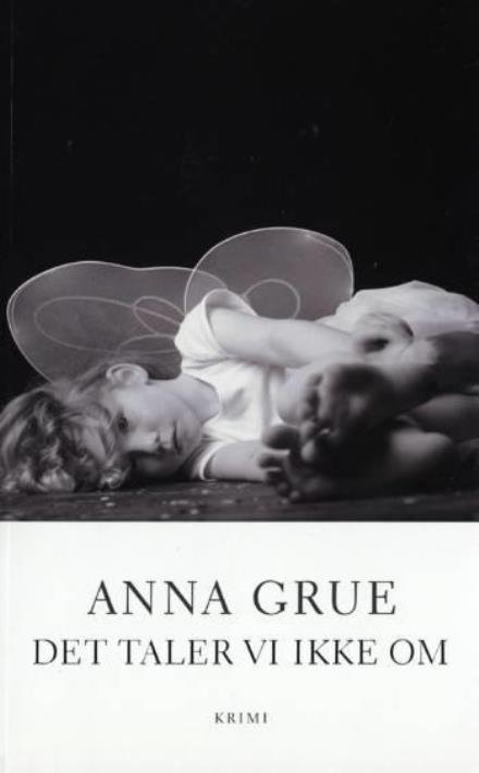 Cover for Anna Grue · Politikens skønlitteratur: Det taler vi ikke om (Hæftet bog) [1. udgave] (2006)