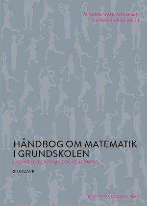 Cover for Michael Wahl Andersen (red.), Peter Weng (red.) · Håndbog om matematik i grundskolen (Hardcover Book) [2. Painos] (2021)