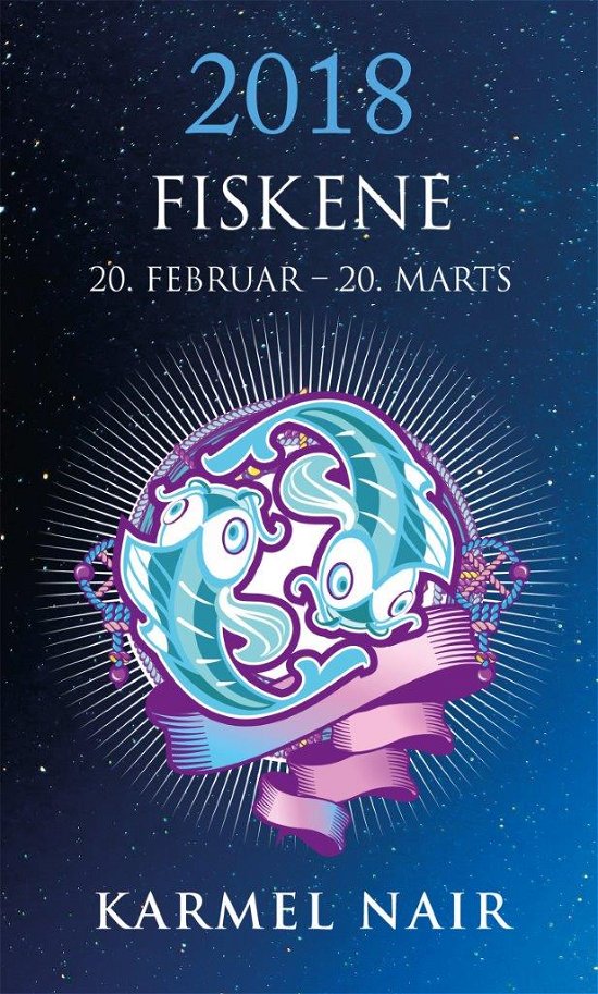 Horoskop 2018: Fiskene 2018 - Karmel Nair - Bøger - HarperCollins Nordic - 9788771912777 - 1. november 2017