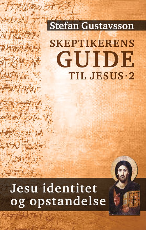 Cover for Stefan Gustavsson · Skeptikerens guide til Jesus. Jesu identitet og opstandelse (Bog) [1. udgave] (2017)