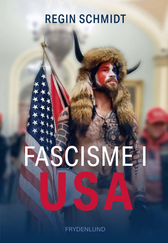 Regin Schmidt · Fascisme i USA (Sewn Spine Book) [1. wydanie] (2024)