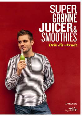 Cover for Mads Bo · Logisk sundhed: Super Grønne Juicer &amp; Smoothies (Bound Book) [1er édition] [Indbundet] (2013)