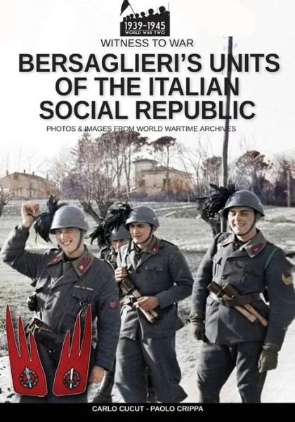 Bersaglieri's units of the Italian social republic - Carlo Cucut - Böcker - Luca Cristini Editore (Soldiershop) - 9788893274777 - 29 juni 2019