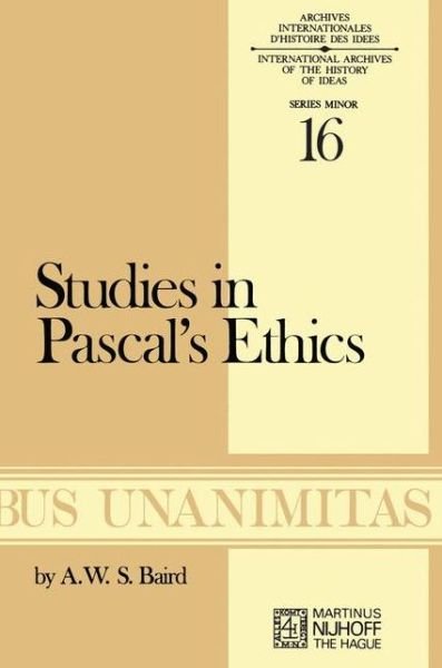 A.W. Baird · Studies in Pascal's Ethics - Archives Internationales D'Histoire Des Idees Minor (Paperback Book) [1975 edition] (1975)