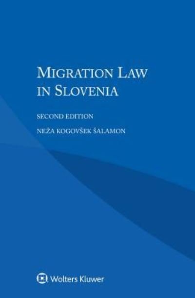 Migration Law in Slovenia - Neza Kogovsek Salamon - Bøger - Kluwer Law International - 9789041195777 - 18. januar 2018