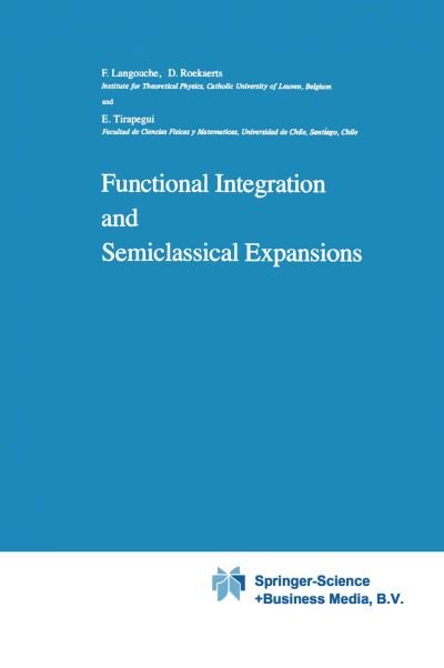 Cover for F. Langouche · Functional Integration and Semiclassical Expansions - Mathematics and Its Applications (Paperback Book) [1st Ed. Softcover of Orig. Ed. 1982 edition] (2010)