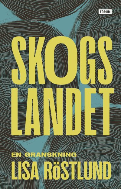 Cover for Lisa Röstlund · Skogslandet : en granskning (Paperback Book) (2023)