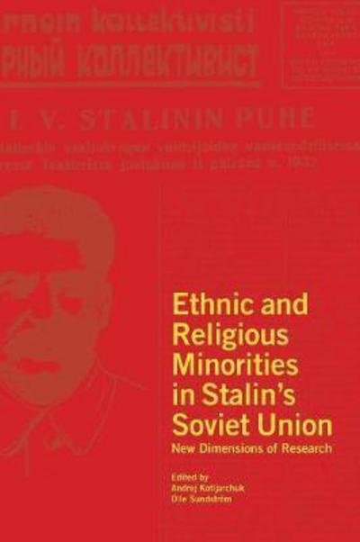 Cover for Olle Sundström · Södertörn Academic Studies: Ethnic and religious minorities in Stalin?s Soviet Union : new dimensions of research (Book) (2017)
