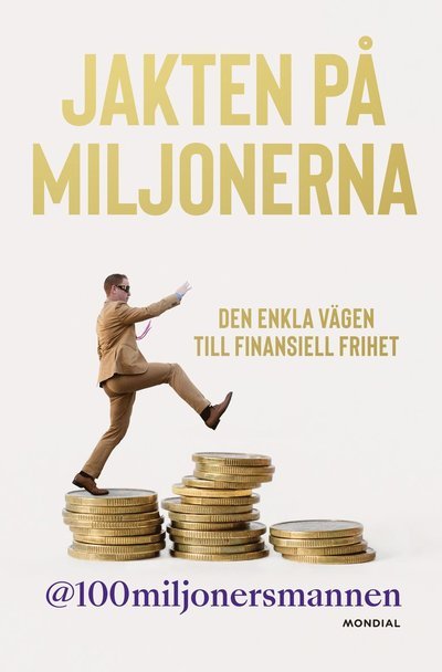 Cover for 100miljonersmannen · Jakten på miljonerna : den enkla vägen till finansiell frihet (Indbundet Bog) (2022)