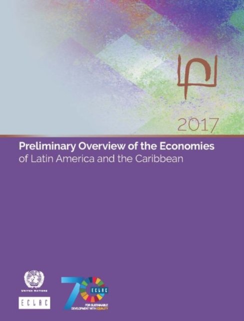 Cover for United Nations: Economic Commission for Latin America and the Caribbean · Preliminary overview of the economies of Latin America and the Caribbean 2017 (Paperback Book) (2018)