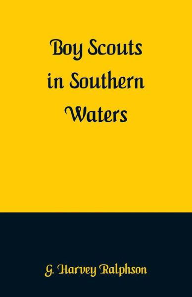 G Harvey Ralphson · Boy Scouts in Southern Waters (Taschenbuch) (2018)