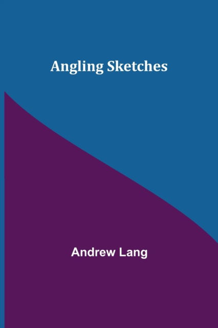 Cover for Andrew Lang · Angling Sketches (Pocketbok) (2021)