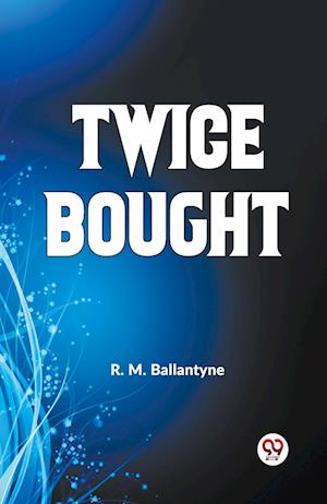 Cover for R.M. Ballantyne · Twice Bought (Paperback Book) (2023)