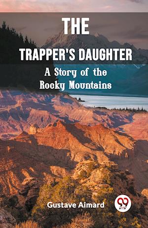 Cover for Gustave Aimard · The Trapper's DaughterA Story of the Rocky Mountains (Edition2023) (Paperback Book) (2024)