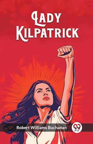 Cover for Robert Williams Buchanan · Lady Kilpatrick (Edition2023) (Paperback Book) (2024)