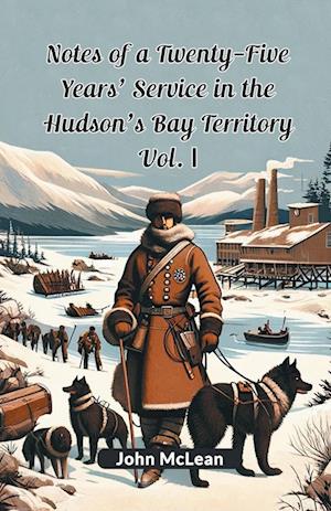 Cover for John McLean · Notes of a Twenty-Five Years' Service in the Hudson's Bay Territory Vol. I (Edition2024) (Paperback Book) (2024)
