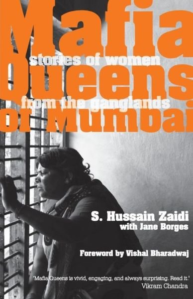 Cover for Hussain S. Zaidi · Mafia Queens of Mumbai: Women Who Ruled the Ganglands (Paperback Book) (2010)