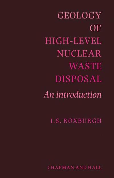 Geology of High-Level Nuclear Waste Disposal: An introduction - I.S. Roxburgh - Books - Springer - 9789401076777 - December 25, 2011