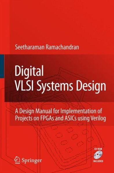 Seetharaman Ramachandran · Digital VLSI Systems Design: A Design Manual for Implementation of Projects on FPGAs and ASICs Using Verilog (Paperback Book) [2007 edition] (2014)