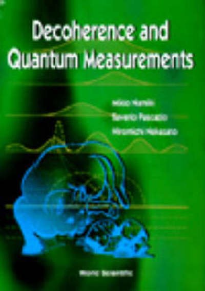 Cover for Namiki, Mikio (Waseda Univ, Japan) · Decoherence And Quantum Measurements (Innbunden bok) (1998)