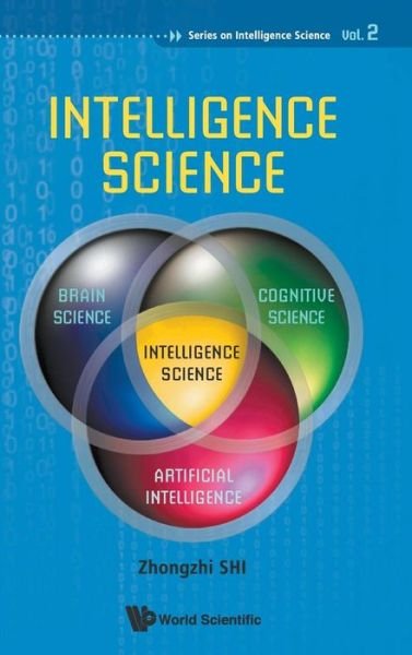 Cover for Shi, Zhongzhi (Chinese Academy Of Sciences, China) · Intelligence Science - Series On Intelligence Science (Inbunden Bok) [2nd edition] (2012)
