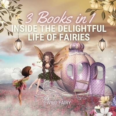 Cover for Wild Fairy · Inside the Delightful Life of Fairies (Paperback Book) (2021)