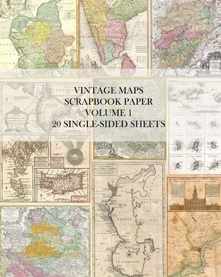 Cover for Vintage Revisited Press · Vintage Maps Scrapbook Paper Volume 1: 20 One-Sided Sheets: Decorative Paper for Junk Journals, Collage and Decoupage (Taschenbuch) (2024)